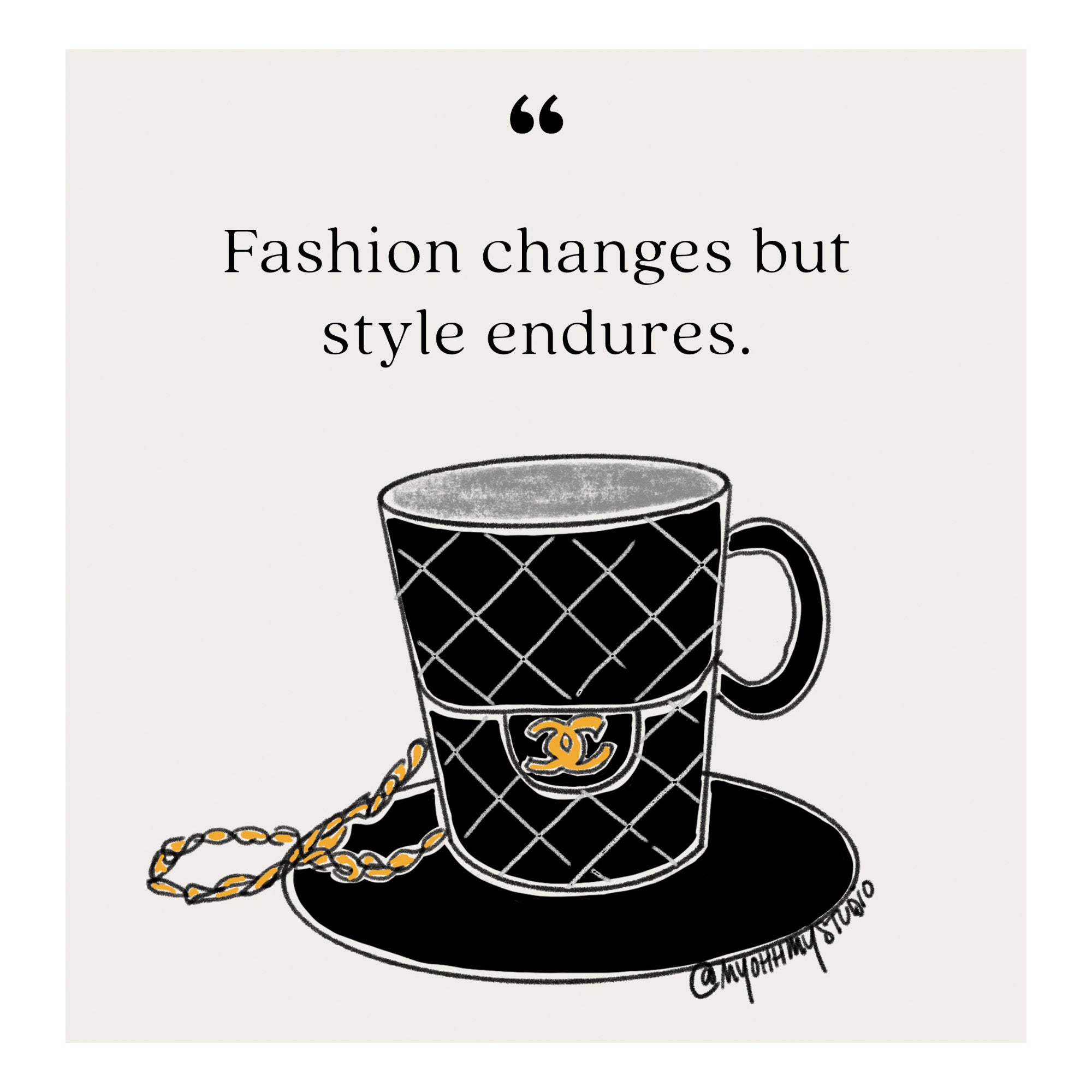 "Fashion changes but style endures" Print